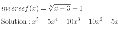 The inverse of f(x)=\sqrt[5]{x-3}+1 is x^5-5x^4+10x^3-10x^2+5x+2
